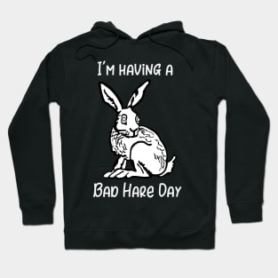 I'm Having a Bad Hare Day Hoodie